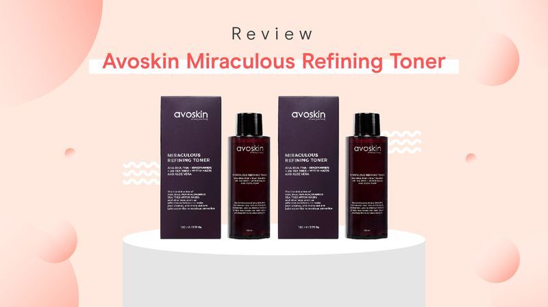 Review Toner Avoskin Miraculous Refining Toner oleh Moms Orami, Memberikan Efek Instan!