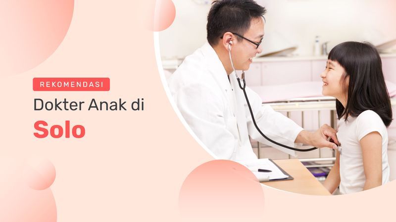 7 Rekomendasi Dokter Anak Solo, Jawa Tengah untuk Si Kecil