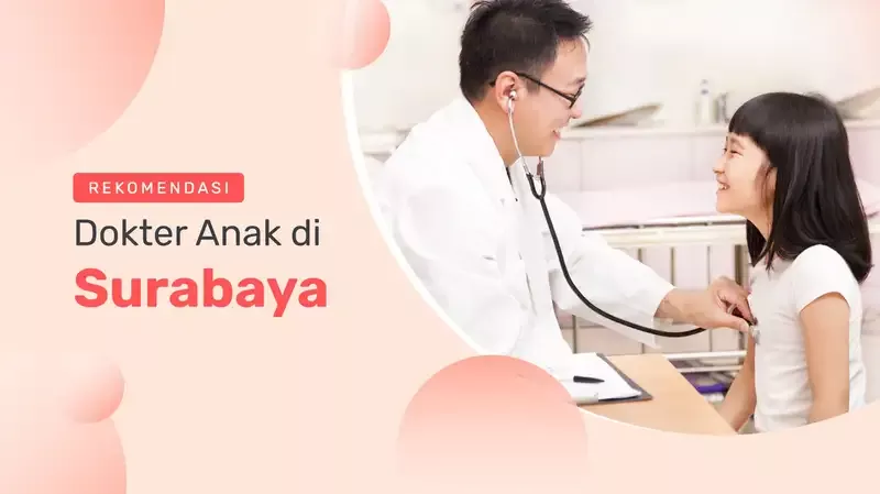 5 Rekomendasi Dokter Anak Surabaya untuk Periksa Kesehatan dan Tumbuh Kembang Si Kecil