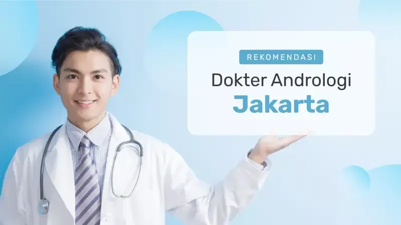 7 Rekomendasi Dokter Andrologi Jakarta untuk Periksa Reproduksi Pria