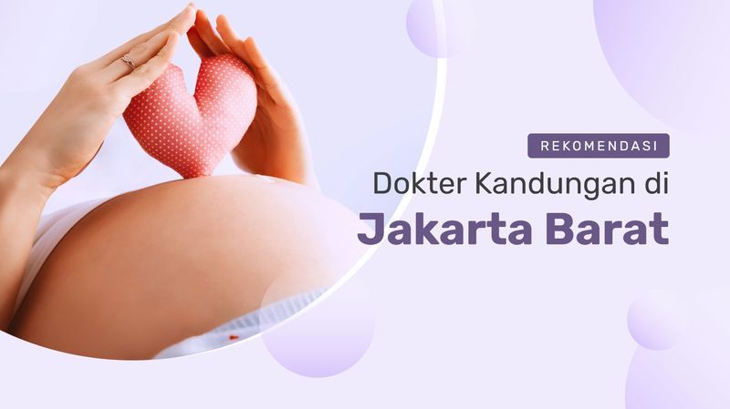 6 Rekomendasi Dokter Kandungan Jakarta Barat untuk Pemeriksaan Kehamilan