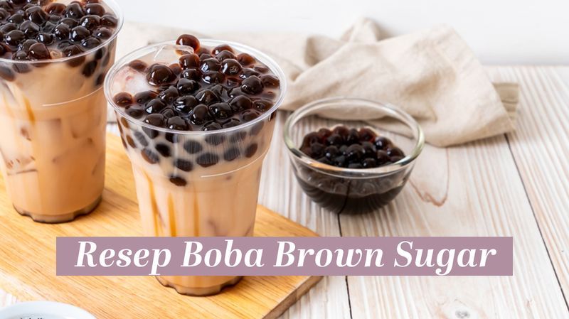 Resep Boba Brown Sugar Buat yang Kangen Bubble Drink