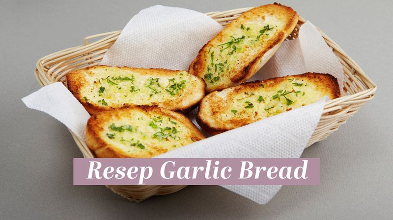 Yuk, Coba Buat Resep Garlic Bread untuk Camilan Lezat