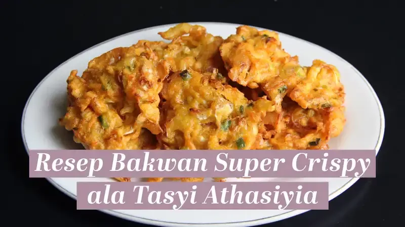 Resep Bakwan Super Crispy Ala Tasyi Athasiyia, Antigagal!