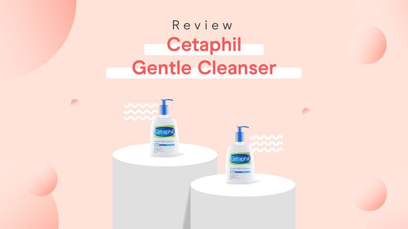 Review Cetaphil Gentle Cleanser oleh Moms Orami, Bisa Dibilas dengan atau Tanpa Air, Lho!