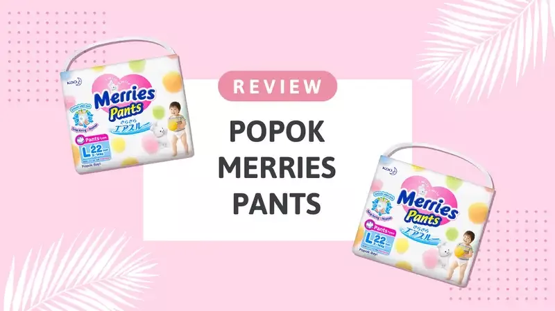 Review Popok Merries Pants oleh Moms Orami, Berdaya Serap Tinggi dan Antibocor!