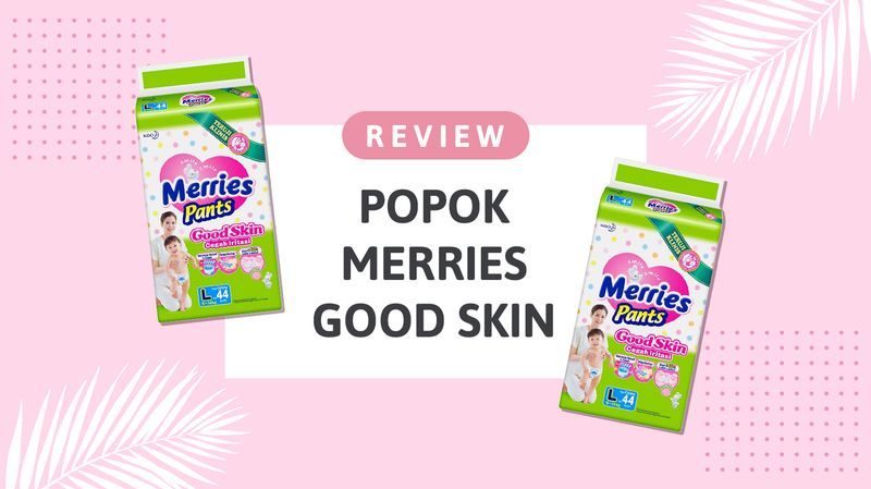 Review Popok Merries Good Skin oleh Moms Orami, Lembut dan Nyaman Digunakan!