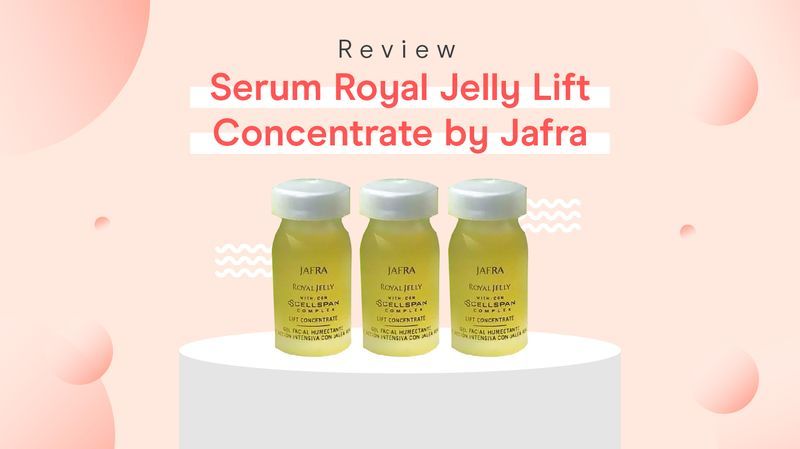 Review Serum Royal Jelly Lift Concentrate by Jafra oleh Moms Orami, Bikin Wajah Glowing!