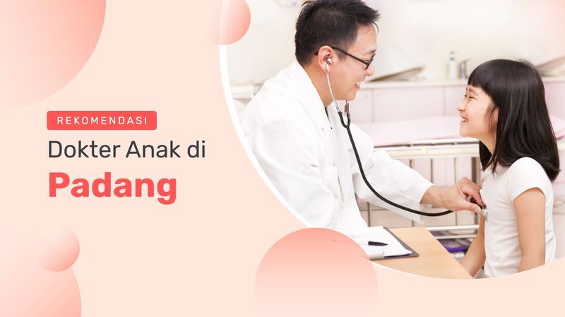 7 Rekomendasi Dokter Anak di Padang yang Berikan Layanan Medis untuk Si Kecil Secara Menyeluruh