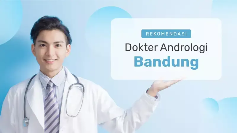Rekomendasi Dokter Andrologi Bandung, Dads Wajib Catat!