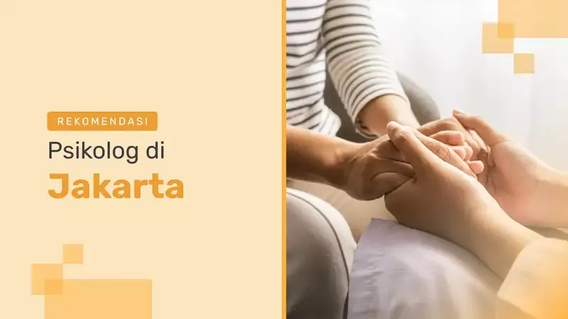 15 Rekomendasi Psikolog Jakarta Terbaik, Cari Tahu Moms!