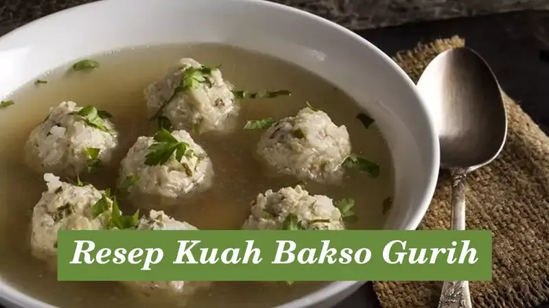 10 Resep Kuah Bakso Yang Gurih Dan Lezat Bikin Ketagihan Orami