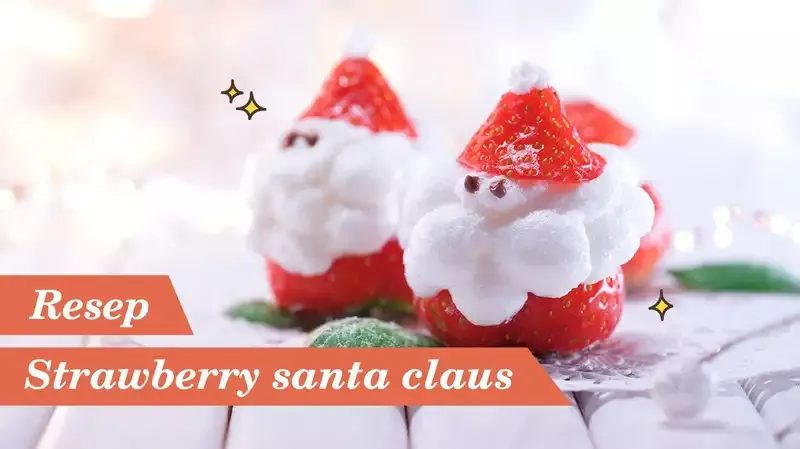 Gemas! Begini Resep Strawberry Santa Claus untuk Natal